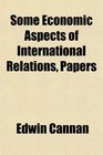 Some Economic Aspects of International Relations Papers