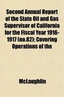 Second Annual Report of the State Oil and Gas Supervisor of California for the Fiscal Year 19161917  Covering Operations of the