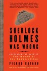Sherlock Holmes Was Wrong Reopening the Case of the Hound of the Baskervilles