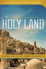 The Holy Land An Illustrated Guide to Its History Geography Culture and Holy Sites