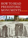How to Read Prehistoric Monuments Understanding Our Ancient Heritage