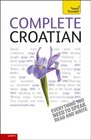 Complete Croatian A Teach Yourself Guide