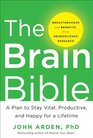 The Brain Bible How to Stay Vital Productive and Happy for a Lifetime