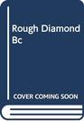 Rough Diamond   Bc