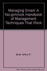 Managing Smart A NoGimmick Handbook of Management Techniques That Work