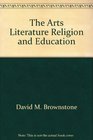 The Arts Literature Religion and Education