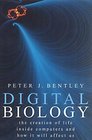 Digital Biology The Creation of Life Inside Computers and How It Will Affect Us