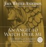 An Angel to Watch Over Me True Stories of Children's Encounters with Angels