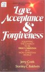 Love Acceptance and ForgivenessEquipping the Church to Be Truly Christian in a NonChristian World
