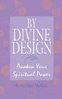 By Divine Design Awaken Your Spiritual Power Awaken Your Spiritual Power