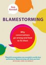 Blamestorming Why conversations go wrong and how to fix them