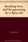 Breaking Free Self Reparenting for a New Life