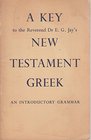 New Testament Greek A Key to Dr Jay's Grammar