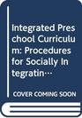 Integrated Preschool Curriculum Procedures for Socially Integrating Young Handicapped and Normally Developing Children