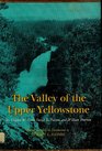 The Valley of the Upper Yellowstone An Exploration of the Headwaters of the Yellowstone River in the Year1869