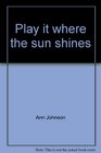 Play it where the sun shines