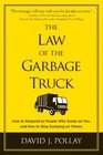 The Law of the Garbage Truck: How to Respond to People Who Dump on You, and How to Stop Dumping on Others