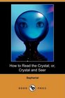 How to Read the Crystal or Crystal and Seer