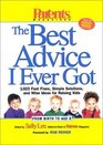 Parents Magazine's The Best Advice I Ever Got : 1,023 Fast Fixes, Simple Solutions, and Wise Ideas for Raising Kids