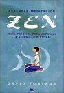Aprender meditacion Zen / Learn Zen Meditation Guia practica para alcanzar la serenidad personal