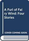 A Furl of Fairy Wind Four Stories