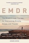 EMDR The Breakthrough Therapy for Overcoming Anxiety Stress and Trauma