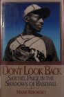 Don't Look Back Satchel Paige in the Shadows of Baseball