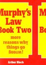 Murphy's Law Book Two More Reasons Why Things Go Wrong