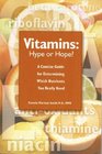 Vitamins Hype or Hope  A Concise Guide for Determining Which Nutrients You Really Need