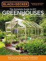 Black & Decker Complete Guide to DIY Greenhouses 2nd Edition: Build your own greenhouses, hoophouses, cold frames and greenhouse accessories
