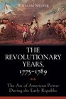 The Revolutionary Years 17751789 The Art of American Power During the Early Republic