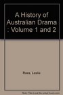 A HISTORY OF AUSTRALIAN DRAMA VOL 1 THE MAKING OF AUSTRALIAN DRAMA FROM THE 1830S TO THE LATE 1960S