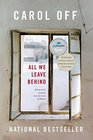 All We Leave Behind: A Reporter's Journey into the Lives of Others