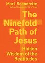 The Ninefold Path of Jesus Hidden Wisdom of the Beatitudes