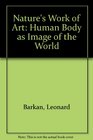 Nature's Work of Art Human Body as Image of the World