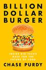 Billion Dollar Burger: Inside Big Tech's Race for the Future of Food