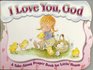 I Love You, God (A Take-Along Prayer book for Little Hearts)