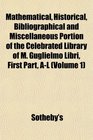 Mathematical Historical Bibliographical and Miscellaneous Portion of the Celebrated Library of M Guglielmo Libri First Part AL