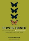 Power Genes Understanding Your Power Personaand How to Wield It at Work