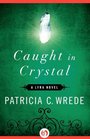 Caught in Crystal A Lyra Novel