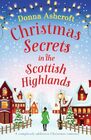 Christmas Secrets in the Scottish Highlands A completely addictive Christmas romance