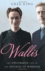 Wallis The Uncommon Life of the Duchess of Windsor