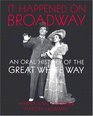 It Happened on Broadway  An Oral History of the Great White Way