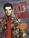 All the King's Things The Ultimate Elvis Memorabilia Book