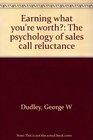 Earning what you're worth The psychology of sales call reluctance