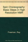 Spin Choreography Basic Steps in High Resolution NMR