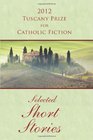 2012 Tuscany Prize for Catholic Fiction  Selected Short Stories