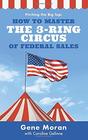 Pitching the Big Top How to Master the 3Ring Circus of Federal Sales