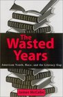 The Wasted Years American Youth Race and the Literacy Gap