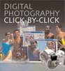 Digital Photography ClickbyClick The StepbyStep Guide to Creating Perfect Digital Photographs